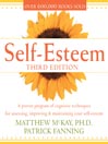 Self-Esteem, Third Edition: A Proven Program of Cognitive Techniques for Assessing, Improving, and Maintaining Your Self-Esteem